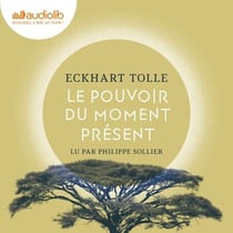 Le Pouvoir du moment présent - Guide d'éveil spirituel