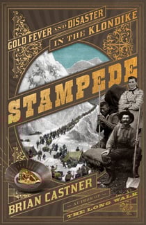 Stampede - Gold Fever and Disaster in the Klondike