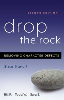 Drop the Rock - Removing Character Defects - Steps Six and Seven