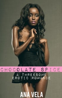Chocolate Spice - Threesome Desires, #4