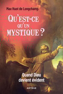 Qu'est-ce qu'un mystique ? - Quand Dieu devient évident