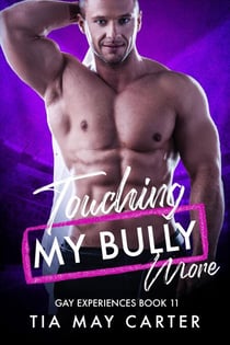 Touching My Bully More - Gay Experiences, #11