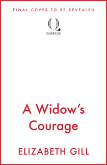 A Widow's Courage - the brand new emotional saga from the author of A Daughter’s Wish