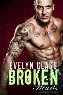 Broken Hearts: A Bad Boy Motorcycle Club Romance - Mad Jackals MC, #3