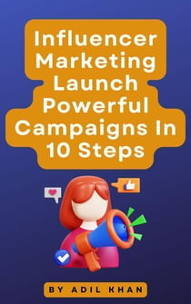 Influencer Marketing Launch Powerful Campaigns In 10 Steps