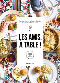 Les amis, à table ! - 60 recettes simples et chaleureuses à partager et déguster bien entourés