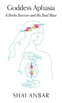 Goddess Aphasia: A Stroke Survivor and His Dual Muse