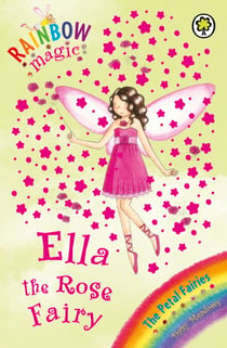 Ella The Rose Fairy - The Petal Fairies Book 7