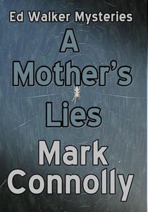 A Mother's Lies - Ed Walker Mysteries, #5