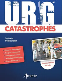 URG' Catastrophes - Risques biologiques-chimiques-nucléaires. Maladies émergentes. Plans de secours