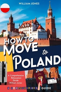 How to Move to Poland: A Comprehensive Relocation Guide