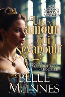 Un amour qui s’évanouit - Les cœurs des dames de Marie Stuart, #4