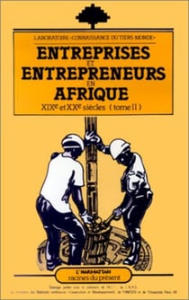 Entreprises et entrepreneurs en Afrique (XIXe et XXe) - Tome 2
