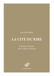 La Cité du rire - Politique et dérision dans l’Athènes classique