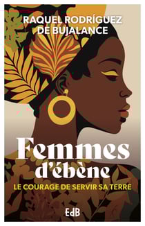 Femmes d'ébène - Le courage de servir sa terre
