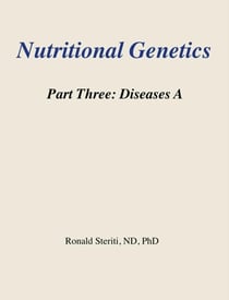 Nutritional Genetics Part 3: Diseases A - Nutritional Genetics, #3
