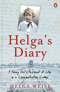Helga's Diary - A Young Girl's Account of Life in a Concentration Camp