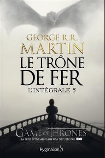 Le Trône de Fer - L'Intégrale 5 (Tomes 13 à 15) - Le Bûcher d'un roi - Les Dragons de Meereen - Une danse avec les dragons
