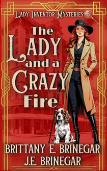 The Lady and a Crazy Fire - Lady Inventor Mysteries, #5