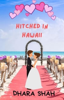 Hitched In Hawaii: A Billionaire Marraige of Convenience Romantic Comedy - Vacation & You, #1