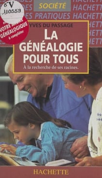 La généalogie pour tous - À la recherche de ses racines