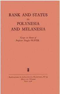 Rank and Status in Polynesia and Melanesia - Essays in honor of professor Douglas Oliver