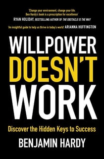 Willpower Doesn't Work - Discover the Hidden Keys to Success