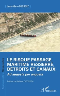 Le risque passage maritime resserré, détroits et canaux - <em>Ad augusta per angusta</em>