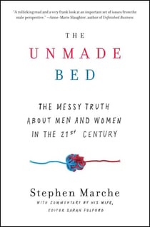 The Unmade Bed - The Messy Truth about Men and Women in the 21st Century