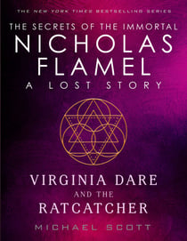 Virginia Dare and the Ratcatcher - A Lost Story from the Secrets of the Immortal Nicholas Flamel
