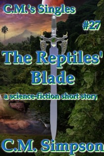 The Reptiles' Blade - C.M.'s Singles, #27