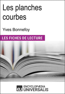 Les planches courbes d'Yves Bonnefoy - Les Fiches de lecture d'Universalis