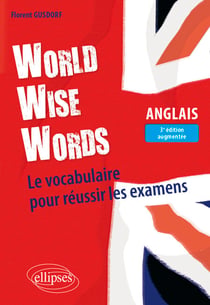 World Wise Words - Le vocabulaire pour réussir les examens en anglais