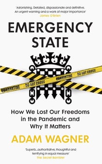 Emergency State - How We Lost Our Freedoms in the Pandemic and Why it Matters