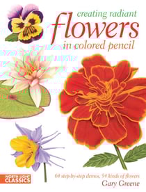 Creating Radiant Flowers in Colored Pencil - 64 step-by-step demos / 54 kinds of flowers
