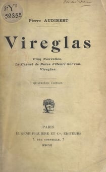 Vireglas - Suivi de Cinq nouvelles ; et de Le carnet de notes d'Henri Servan