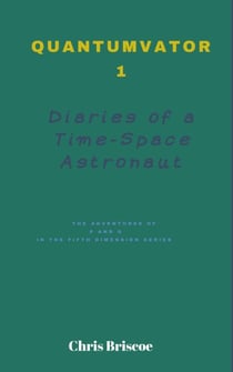 Quantumvator 1, Diaries of a Time-Space Astronaut - The Adventures of P and Q Series, #1