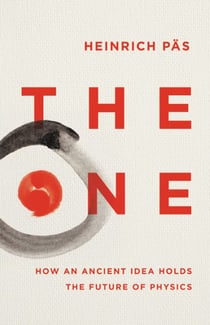 The One - How an Ancient Idea Holds the Future of Physics