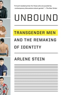 Unbound - Transgender Men and the Remaking of Identity