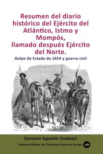 Resumen del diario histórico del Ejército del Atlántico, Istmo y Mompós,  llamado después Ejército del Norte. Golpe de Estado de 1854 y guerra civil - Historia Militar de Colombia-Guerras civiles y violencia politica, #4