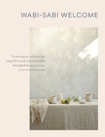 Wabi-Sabi Welcome - Learning to Embrace the Imperfect and Entertain with Thoughtfulness and Ease