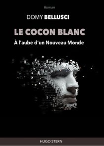 Le Cocon blanc. A l'aube d'un nouveau monde
