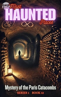 Mystery of the Paris Catacombs - GKP Most Haunted Places - Series 1, #12