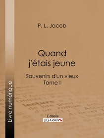 Quand j'étais jeune - Souvenirs d'un vieux - Tome I