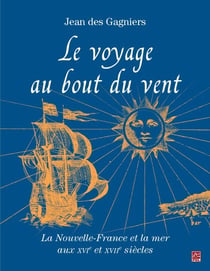 Le voyage au bout du vent : La Nouvelle-France et la mer aux XVIe et XVII siècles