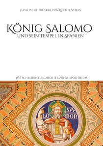 König Salomo und sein Tempel in Spanien - Wir schreiben Geschichte und Geopolitik um
