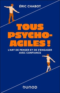 Tous psycho-agiles ! - L'art de penser et de s'engager avec confiance