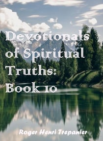 Devotionals of Spiritual Truths: Book 10 - The Devotional Commentary Library, #10