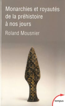 Monarchies et royautés de la Préhistoire à nos jours