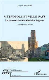 Métropole et ville-pays - La construction des Grandes Régions L'exemple de Reims - L'exemple de Reims